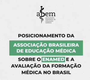 Posicionamento da Associação Brasileira de Educação Médica sobre o Enamed e a avaliação da formação médica no Brasil